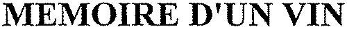 MEMOIRE D'UN VIN