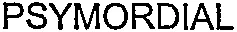 PSYMORDIAL
