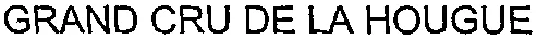 GRAND CRU DE LA HOUGUE