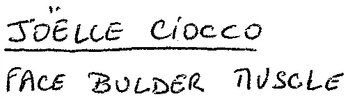 JOËLLE CIOCCO. FACE BULDER MUSCLE