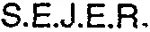 S.E.J.E.R.