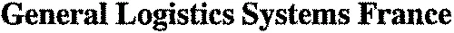 General Logistics Systems France