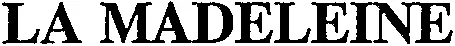 LA MADELEINE