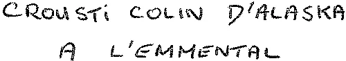 CROUSTI COLIN D'ALASKA A L'EMMENTAL