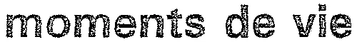 moments de vie