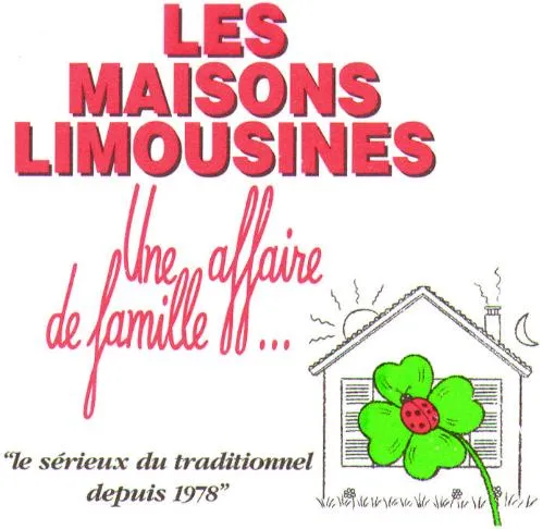 LES MAISONS LIMOUSINES UNE AFFAIRE DE FAMILLE “ le sérieux du traditionnel dépuis 1978 ”