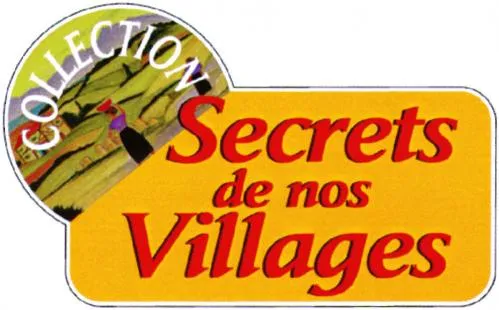 COLLECTION SECRETS DE NOS VILLAGES