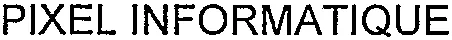 PIXEL INFORMATIQUE