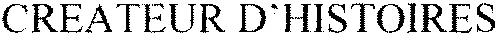 CREATEUR D'HISTOIRES