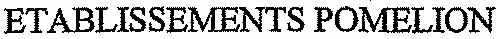 ETABLISSEMENTS POMELION