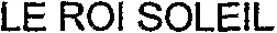 LE ROI SOLEIL