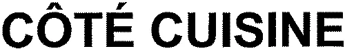 CÔTÉ CUISINE