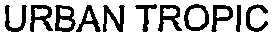 URBAN TROPIC