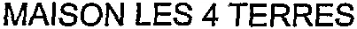 MAISON LES 4 TERRES