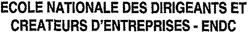 ECOLE NATIONALE DES DIRIGEANTS ET CREATEURS D'ENTREPRISES – ENDC