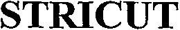 STRICUT