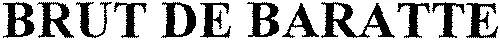 BRUT DE BARATTE