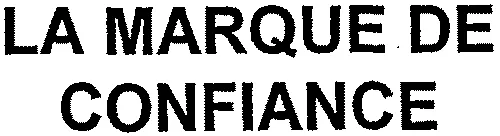 LA MARQUE DE CONFIANCE