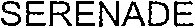 SERENADE