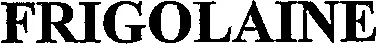 FRIGOLAINE