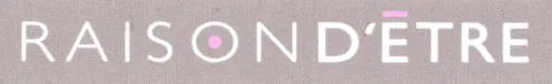RAISON D'ÊTRE