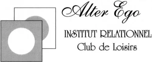ALTER EGO INSTITUT RELATIONNEL CLUB DE LOISIRS