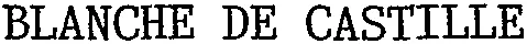 BLANCHE DE CASTILLE