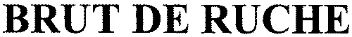 BRUT DE RUCHE