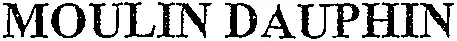 MOULIN DAUPHIN