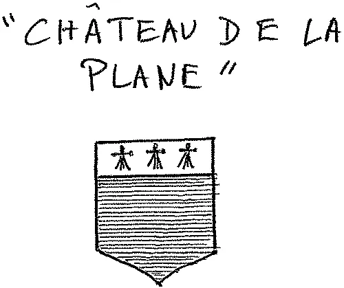 “ CHATEAU DE LA PLANE ”