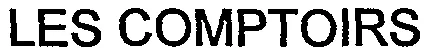 LES COMPTOIRS