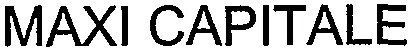 MAXI CAPITALE
