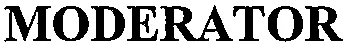 MODERATOR