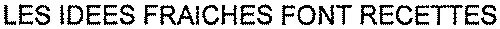 LES IDEES FRAICHES FONT RECETTES