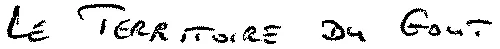 LE TERRITOIRE DU GOUT