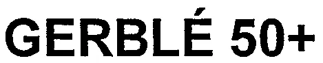 GERBLÉ 50+
