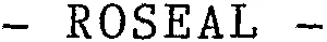 – ROSEAL –
