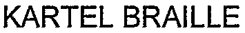 KARTEL BRAILLE