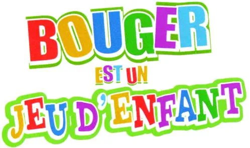 BOUGER EST UN JEU D'ENFANT