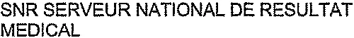 SNR SERVEUR NATIONAL DE RESULTAT MEDICAL