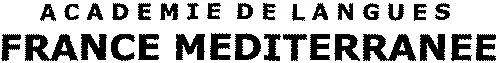 ACADEMIE DE LANGUES FRANCE MEDITERRANEE