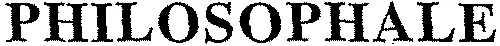 PHILOSOPHALE