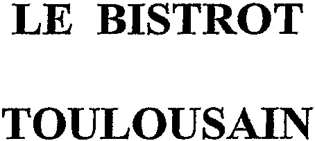 LE BISTROT TOULOUSAIN