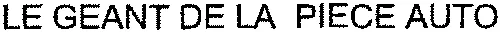 LE GEANT DE LA PIECE AUTO