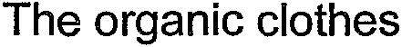 The organic clothes