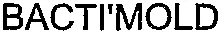 BACTI'MOLD