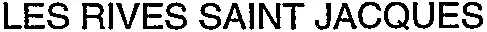 LES RIVES SAINT JACQUES