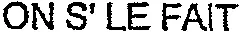 ON S'LE FAIT