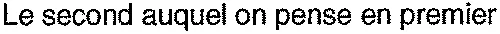 Le second auquel on pense en premier