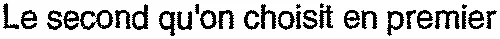 Le second qu'on choisit en premier